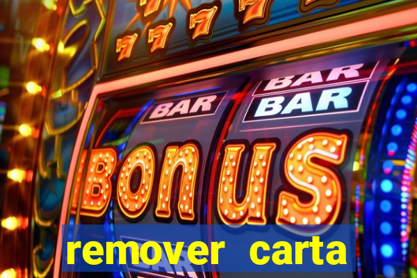 remover carta history reborn